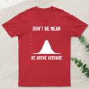 Nerdy Don't Be Mean Be Above Average Science T-Shirt