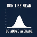 Nerdy Don't Be Mean Be Above Average Science T-Shirt