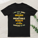 Predictable Consequences T-Shirt