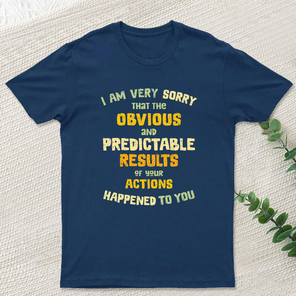 Predictable Consequences T-Shirt