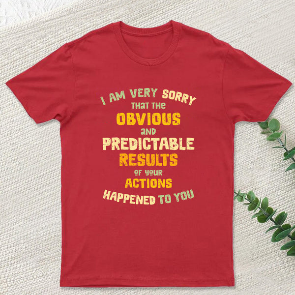 Predictable Consequences T-Shirt