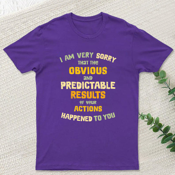 Predictable Consequences T-Shirt