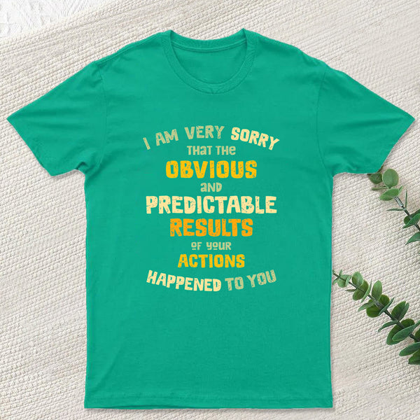 Predictable Consequences T-Shirt