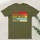 Gen X Raised On Hose Water And Neglect T-Shirt