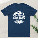 Well Behaved Women Seldom Defeat Empires T-Shirt