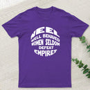 Well Behaved Women Seldom Defeat Empires T-Shirt