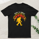 Sasquatch bigfoot Believe In Yourself T-Shirt