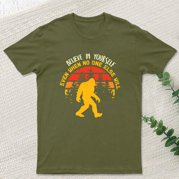 Sasquatch bigfoot Believe In Yourself T-Shirt