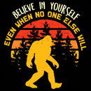 Sasquatch bigfoot Believe In Yourself T-Shirt