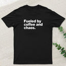 Fueled By Coffee and Chaos T-Shirt