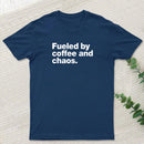 Fueled By Coffee and Chaos T-Shirt