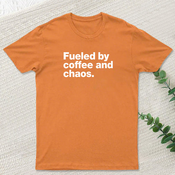Fueled By Coffee and Chaos T-Shirt