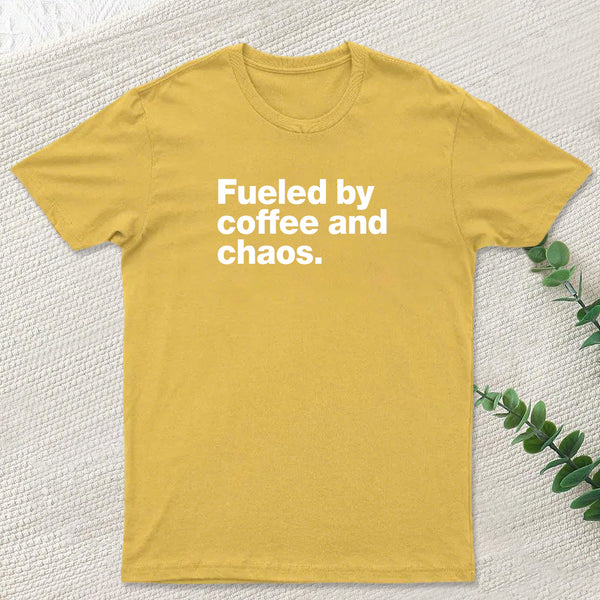 Fueled By Coffee and Chaos T-Shirt