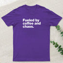 Fueled By Coffee and Chaos T-Shirt