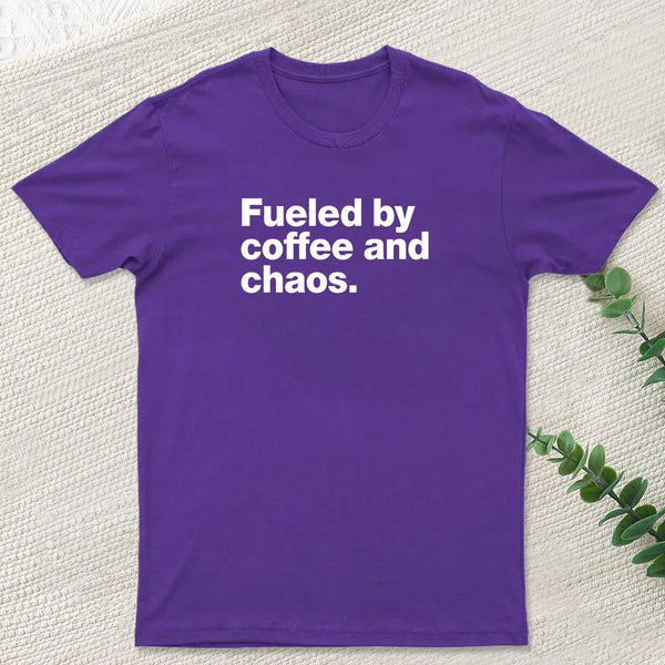Fueled By Coffee and Chaos T-Shirt