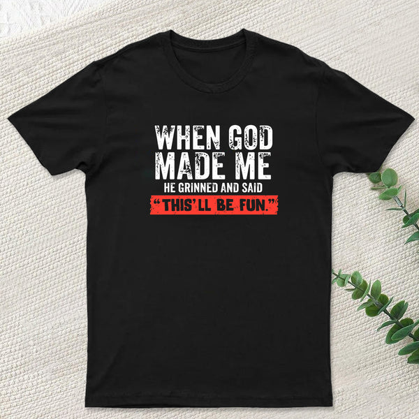 When God Made Me T-Shirt