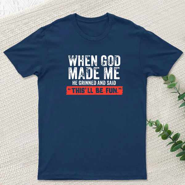 When God Made Me T-Shirt
