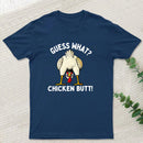 Guess What ? T-Shirt