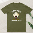 Guess What ? T-Shirt