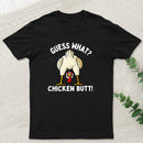 Guess What ? T-Shirt