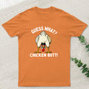 Guess What ? T-Shirt