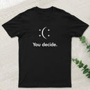 You Decide T-Shirt