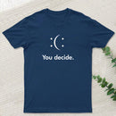 You Decide T-Shirt
