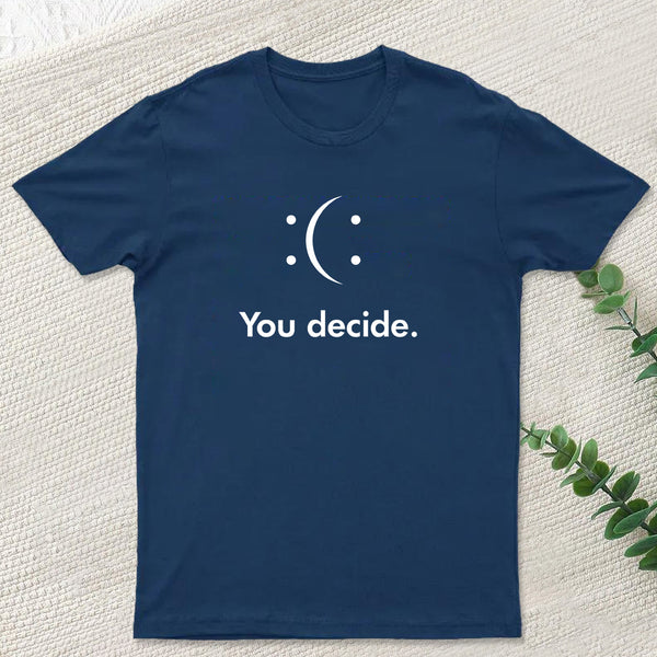 You Decide T-Shirt