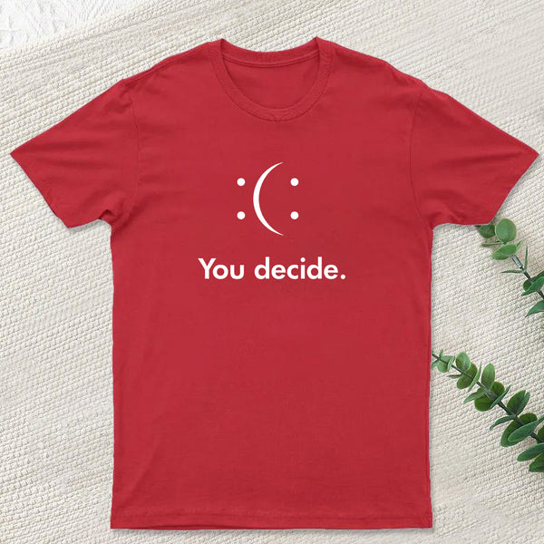 You Decide T-Shirt