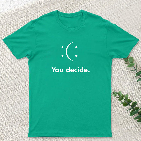 You Decide T-Shirt