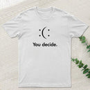 You Decide T-Shirt