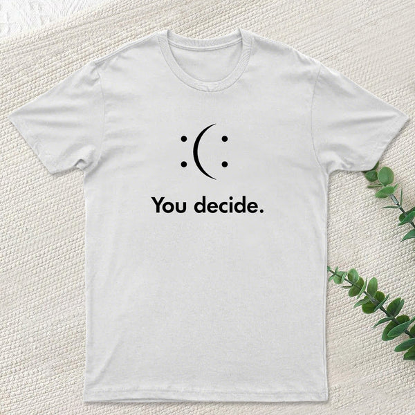 You Decide T-Shirt