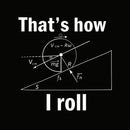 That is how I roll T-Shirt