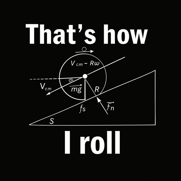 That is how I roll T-Shirt