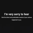 I'm Very Sorry To Hear That T-Shirt