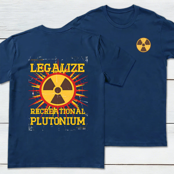 Legalize Recreational Plutonium Front and Back Printed T-Shirt