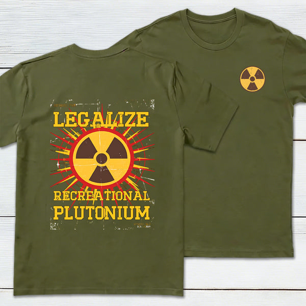 Legalize Recreational Plutonium Front and Back Printed T-Shirt