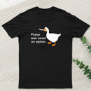 Peace Was Never An Option Goose T-Shirt