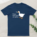Peace Was Never An Option Goose T-Shirt
