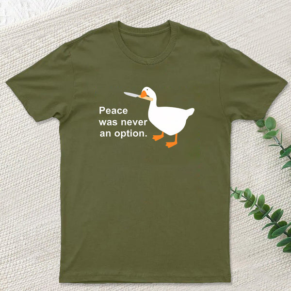 Peace Was Never An Option Goose T-Shirt