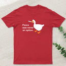 Peace Was Never An Option Goose T-Shirt
