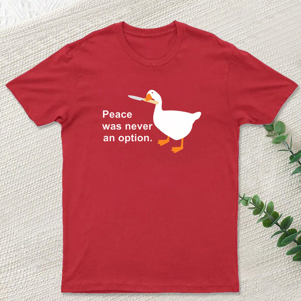 Peace Was Never An Option Goose T-Shirt