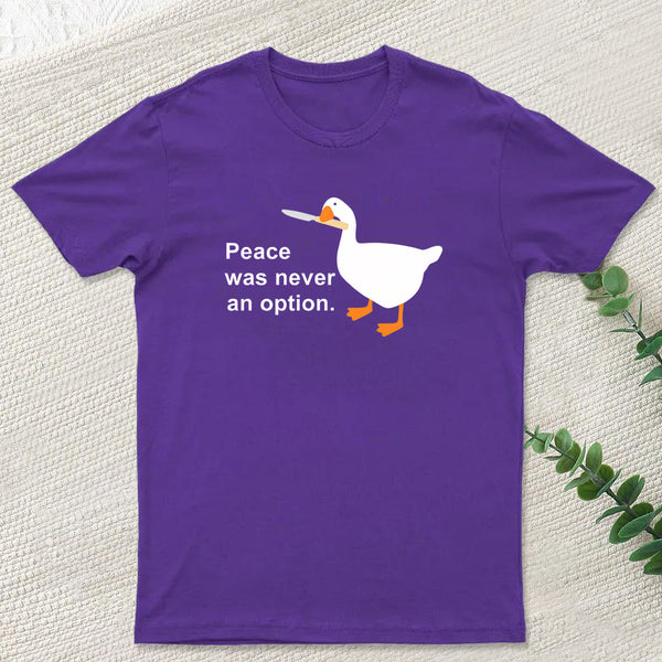 Peace Was Never An Option Goose T-Shirt