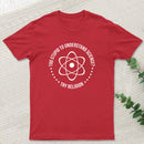 Too Stupid to Understand Science T-Shirt