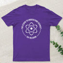 Too Stupid to Understand Science T-Shirt