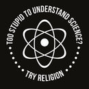 Too Stupid to Understand Science T-Shirt