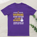 Warning Do Not Disturb The Book Reader T-Shirt