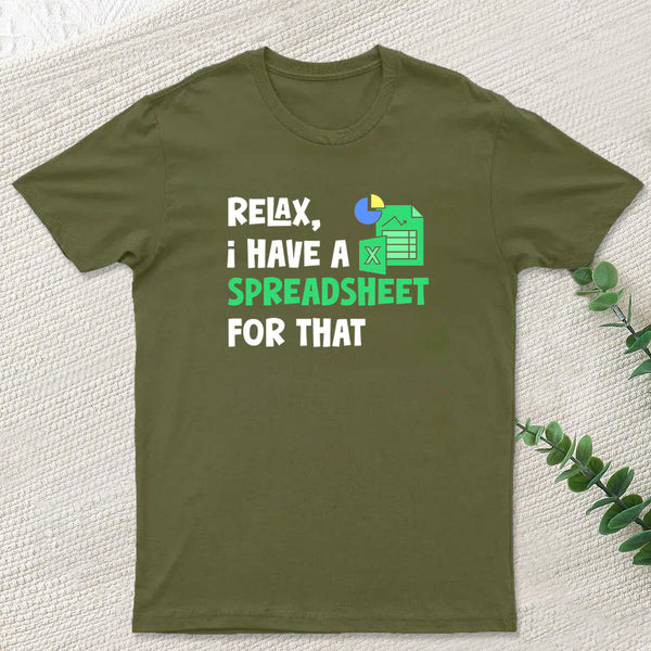 Relax I Have a Spreadsheet For That T-Shirt