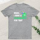 Relax I Have a Spreadsheet For That T-Shirt