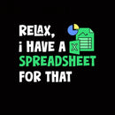 Relax I Have a Spreadsheet For That T-Shirt